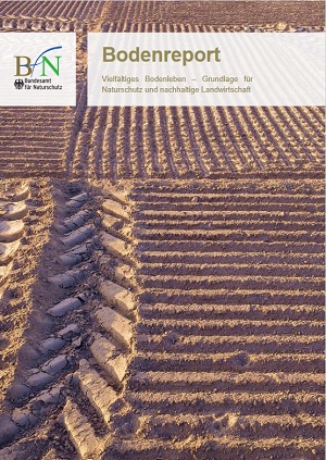 BfN-Bodenreport: Vielfältiges Bodenleben - Grundlage für Naturschutz und nachhaltige Landwirtschaft, Herausgeber: Bundesamt für Naturschutz