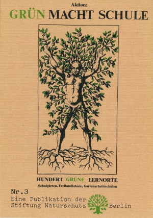 Publikation der Stiftung Naturschutz, Nr. 3, Grün macht Schule, Hundert Grüne Lernorte Publikation der Stiftung Naturschutz, Nr. 3, Grün macht Schule, Hundert Grüne Lernorte