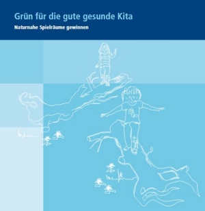 Broschüre „Grün für die gute gesunde Kita“ Broschüre „Grün für die gute gesunde Kita“